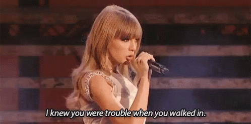 taylor-swift-i-knew-you-were-trouble.gif