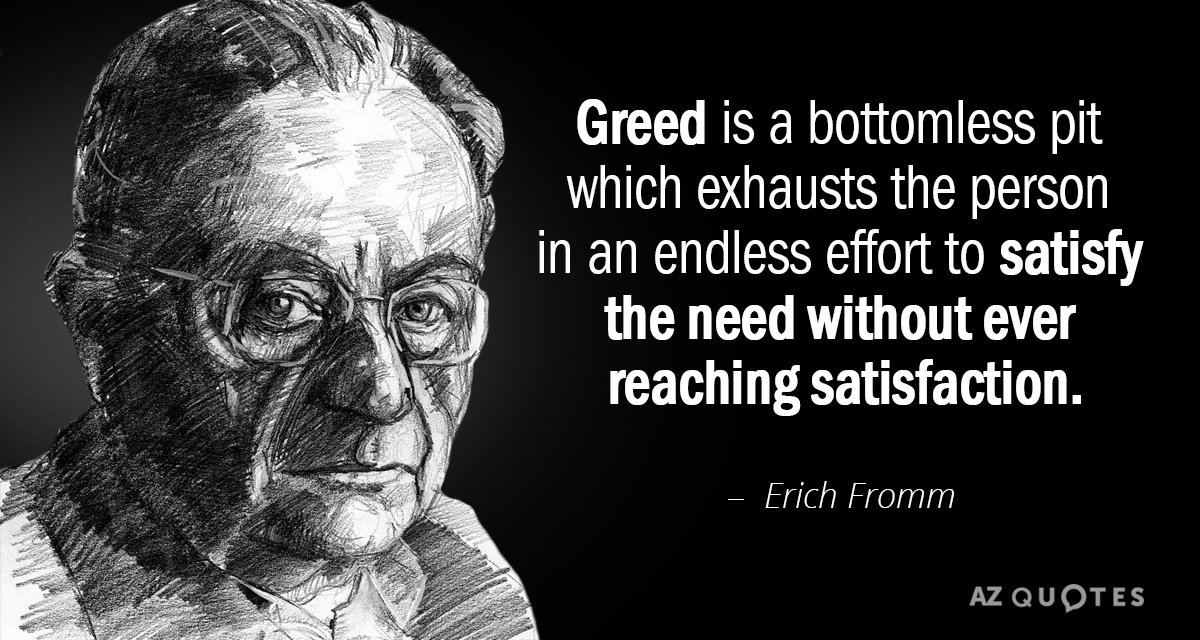 Quotation-Erich-Fromm-Greed-is-a-bottomless-pit-which-exhausts-the-person-in-10-33-64.jpg
